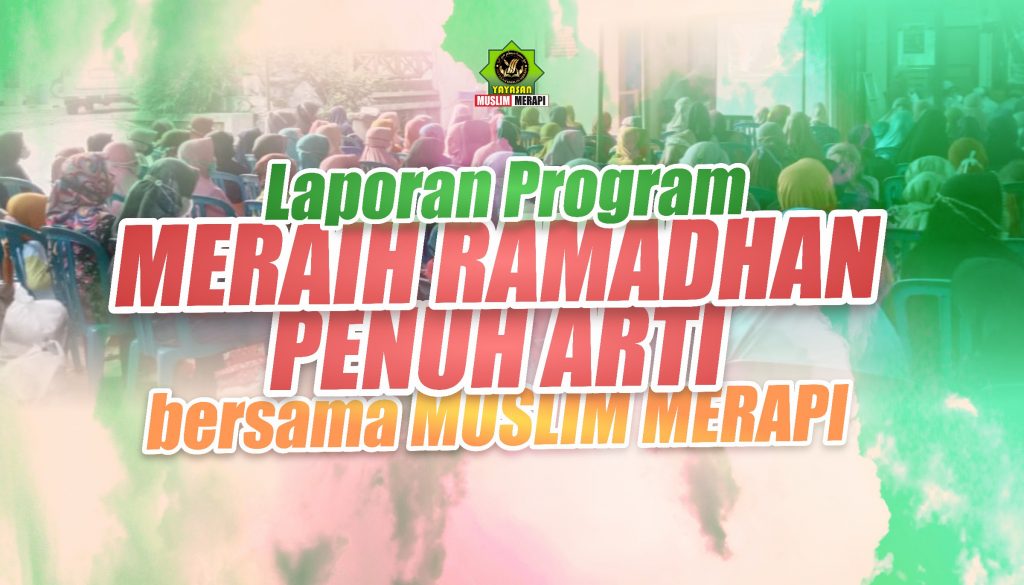Laporan Program “Meraih Ramadhan Penuh Arti bersama Muslim Merapi” 2023